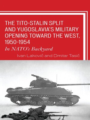 cover image of The Tito&#8211;Stalin Split and Yugoslavia's Military Opening toward the West, 1950&#8211;1954